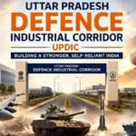 उत्तर प्रदेश डिफेंस इंडस्ट्रियल कॉरिडोर बना आत्मनिर्भर रक्षा निर्माण का नया केंद्र, पांच शहरों में विकसित हो रहे विशेष रक्षा क्लस्टर